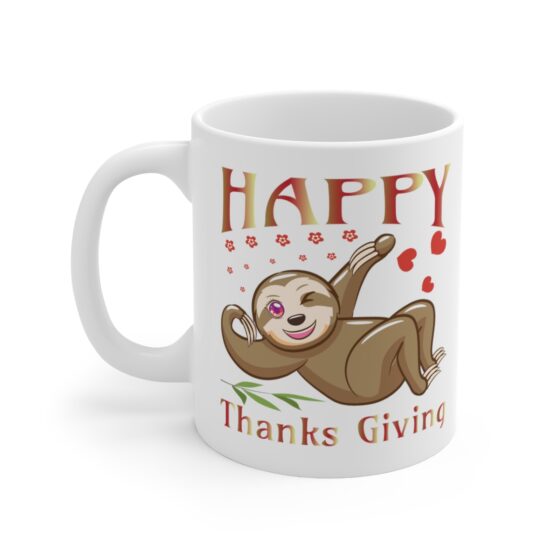 "Happy Thanks Giving" - Funny Double Sided Print - White Ceramic Mug 11oz