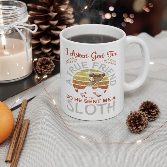 "I Asked God for a True Friend So He Sent Me a Sloth" - Funny Double Sided Print - White Ceramic Mug 11oz - Image 4