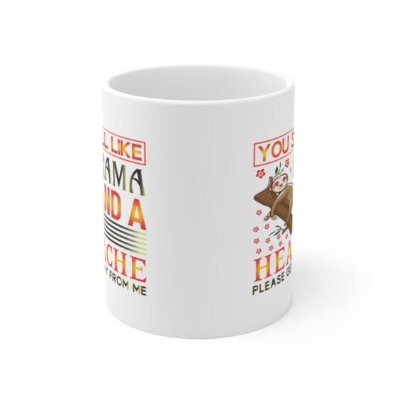 "You Smell Like Drama and a Headache Please Get Away from Me" - Funny Double Sided Print - White Ceramic Mug 11oz - Image 2