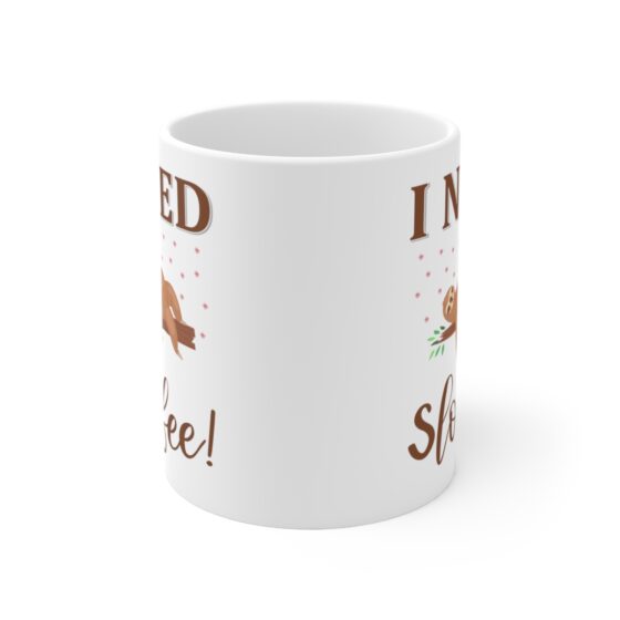 "I Need Sloffee!" - Funny Double Sided Print - White Ceramic Mug 11oz - Image 2