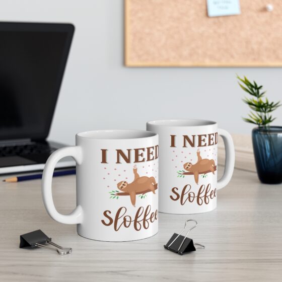 "I Need Sloffee!" - Funny Double Sided Print - White Ceramic Mug 11oz - Image 5