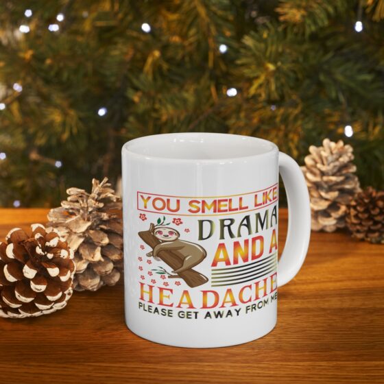 "You Smell Like Drama and a Headache Please Get Away from Me" - Funny Double Sided Print - White Ceramic Mug 11oz - Image 9