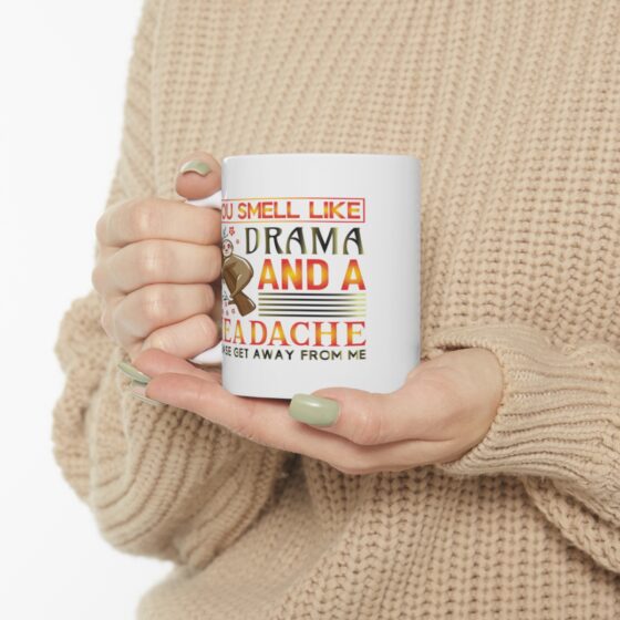 "You Smell Like Drama and a Headache Please Get Away from Me" - Funny Double Sided Print - White Ceramic Mug 11oz - Image 10