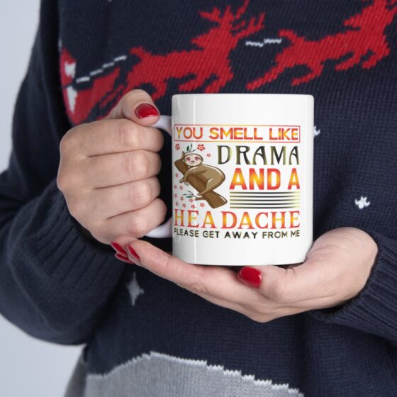 "You Smell Like Drama and a Headache Please Get Away from Me" - Funny Double Sided Print - White Ceramic Mug 11oz - Image 11