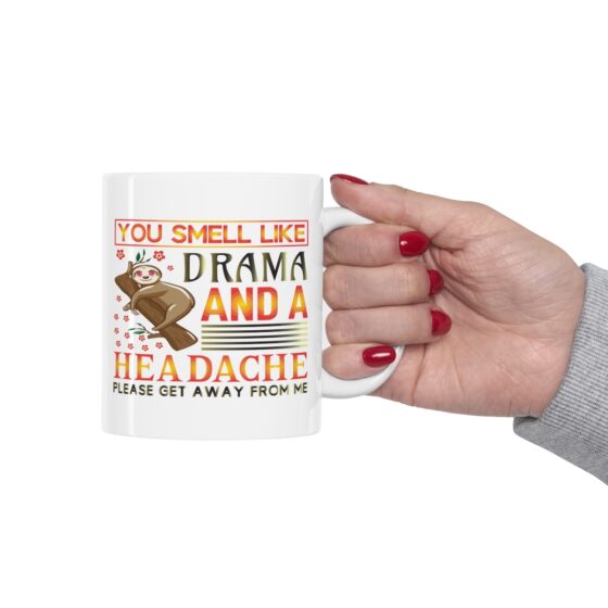 "You Smell Like Drama and a Headache Please Get Away from Me" - Funny Double Sided Print - White Ceramic Mug 11oz - Image 12