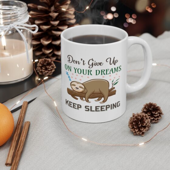 "Don't Give Up On Your Dreams Keep Sleeping" - Funny Double Sided Print - White Ceramic Mug 11oz - Image 4