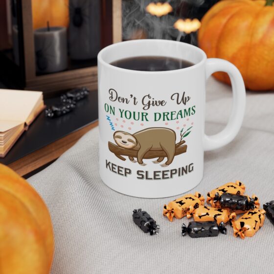 "Don't Give Up On Your Dreams Keep Sleeping" - Funny Double Sided Print - White Ceramic Mug 11oz - Image 6