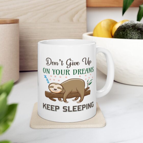 "Don't Give Up On Your Dreams Keep Sleeping" - Funny Double Sided Print - White Ceramic Mug 11oz - Image 7