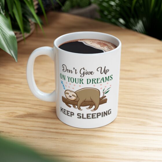 "Don't Give Up On Your Dreams Keep Sleeping" - Funny Double Sided Print - White Ceramic Mug 11oz - Image 8