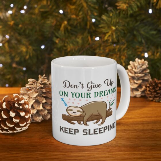 "Don't Give Up On Your Dreams Keep Sleeping" - Funny Double Sided Print - White Ceramic Mug 11oz - Image 9