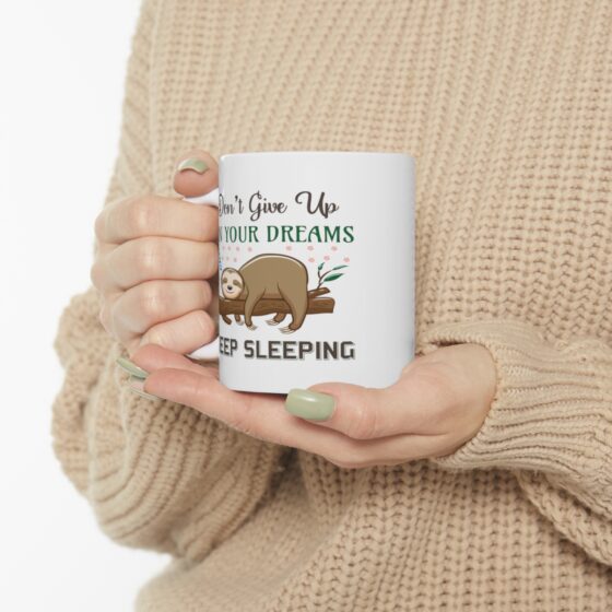 "Don't Give Up On Your Dreams Keep Sleeping" - Funny Double Sided Print - White Ceramic Mug 11oz - Image 10