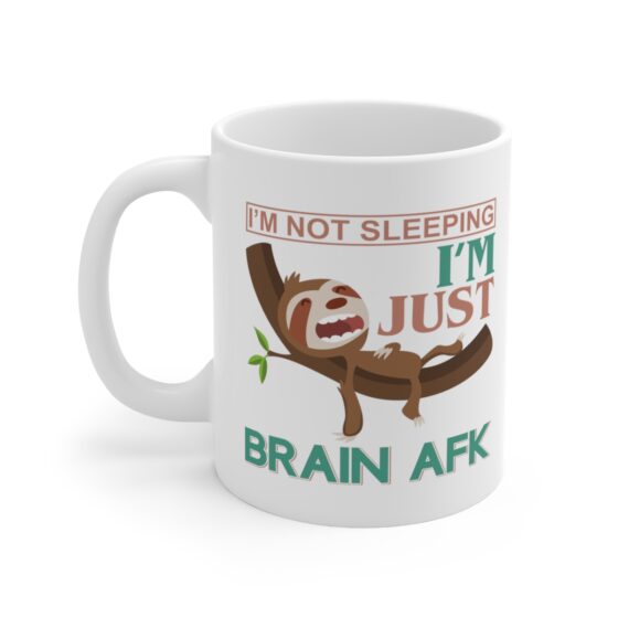 "I'm Not Sleeping I'm Just Brain AFK" - Funny Double Sided Print - White Ceramic Mug 11oz