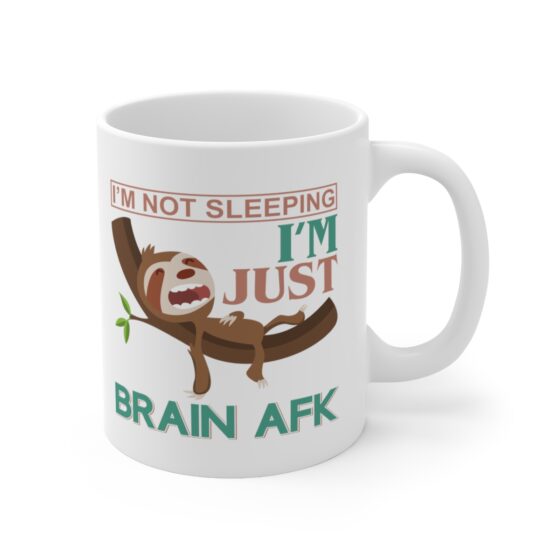 "I'm Not Sleeping I'm Just Brain AFK" - Funny Double Sided Print - White Ceramic Mug 11oz - Image 3