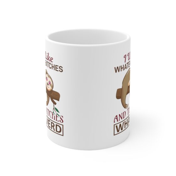 "I was Like Whatever B*tches and the B*tches Whateverd" - Funny Double Sided Print - White Ceramic Mug 11oz - Image 2