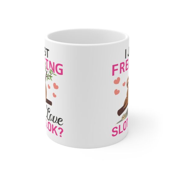 "I Just Freaking Love Sloths. Ok?" - Funny Double Sided Print - White Ceramic Mug 11oz - Image 2