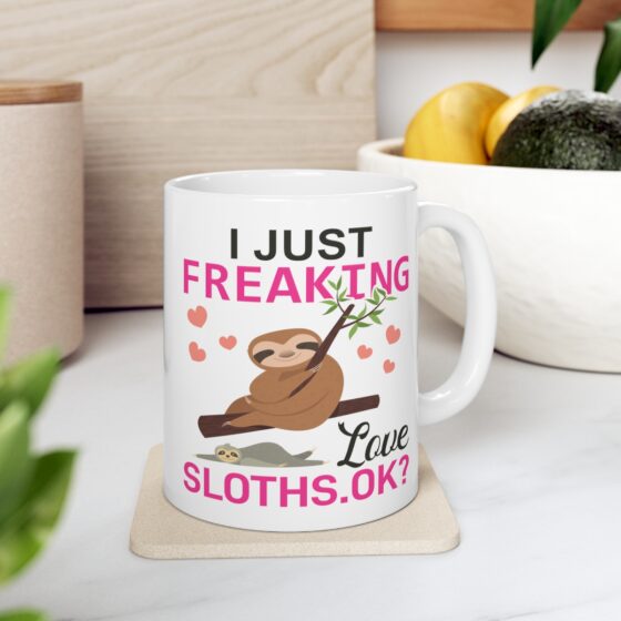 "I Just Freaking Love Sloths. Ok?" - Funny Double Sided Print - White Ceramic Mug 11oz - Image 7