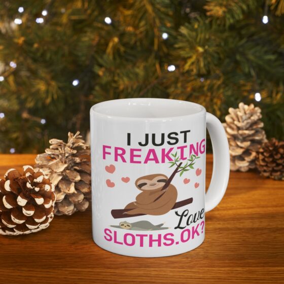 "I Just Freaking Love Sloths. Ok?" - Funny Double Sided Print - White Ceramic Mug 11oz - Image 9