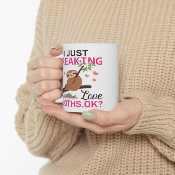 "I Just Freaking Love Sloths. Ok?" - Funny Double Sided Print - White Ceramic Mug 11oz - Image 10