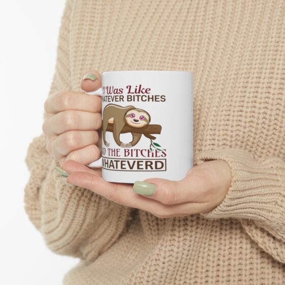 "I was Like Whatever B*tches and the B*tches Whateverd" - Funny Double Sided Print - White Ceramic Mug 11oz - Image 10