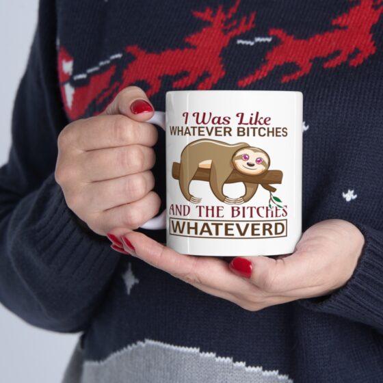 "I was Like Whatever B*tches and the B*tches Whateverd" - Funny Double Sided Print - White Ceramic Mug 11oz - Image 11