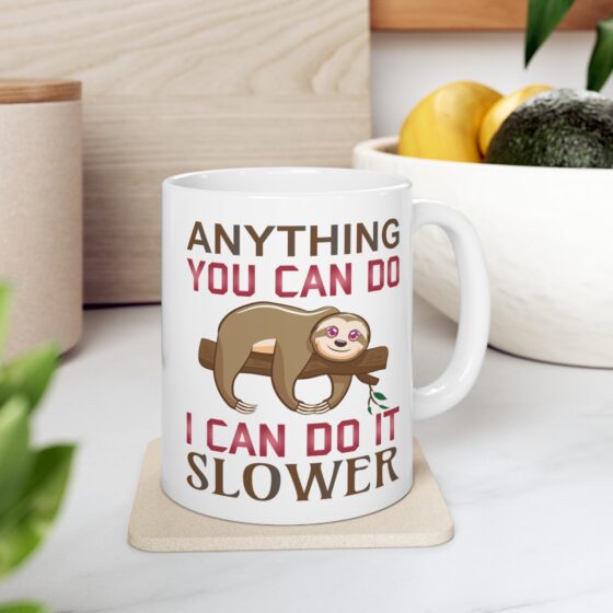 "Anything You Can Do I Can Do It Slower" - Funny Double Sided Print - White Ceramic Mug 11oz - Image 7