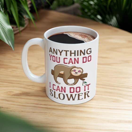 "Anything You Can Do I Can Do It Slower" - Funny Double Sided Print - White Ceramic Mug 11oz - Image 8