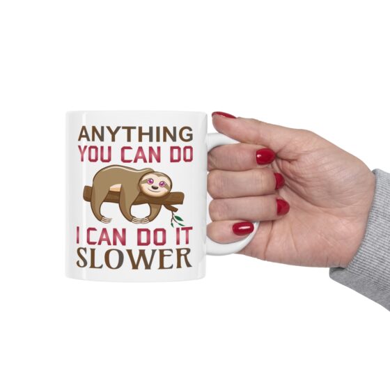 "Anything You Can Do I Can Do It Slower" - Funny Double Sided Print - White Ceramic Mug 11oz - Image 12