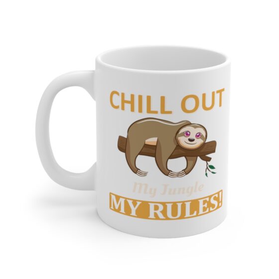 "Chill Out My Jungle My Rules!" - Funny Double Sided Print - White Ceramic Mug 11oz