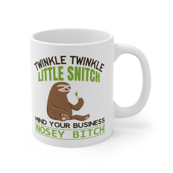 "Twinkle Twinkle Little Snitch Mind Your Business Nosey B*tch" - Funny Double Sided Print - White Ceramic Mug 11oz - Image 3