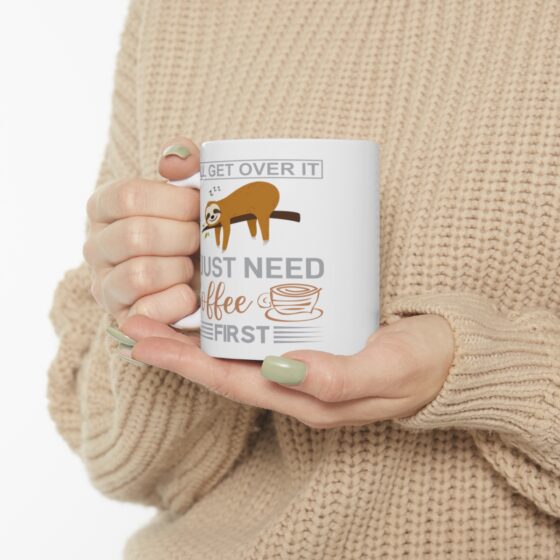 "I'll Get Over It I Just Need Coffee First" - Funny Double Sided Print - White Ceramic Mug 11oz - Image 10