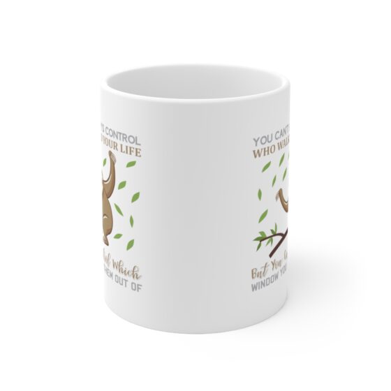 "You Can't Always Control Who Walks Into Your Life But You Can Control Which Window You Throw Them Out Of" - Funny Double Sided Print - White Ceramic Mug 11oz - Image 2