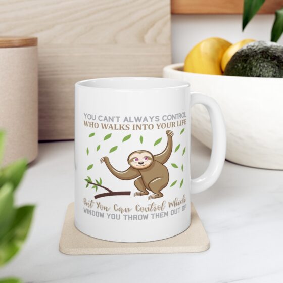 "You Can't Always Control Who Walks Into Your Life But You Can Control Which Window You Throw Them Out Of" - Funny Double Sided Print - White Ceramic Mug 11oz - Image 7