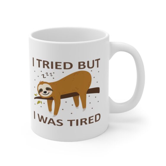 "I Tried but I was Tired" - Funny Double Sided Print - White Ceramic Mug 11oz - Image 3