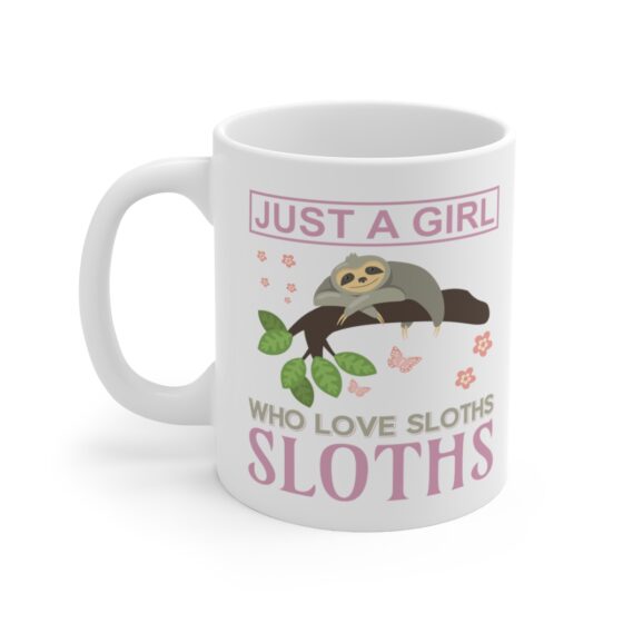 "Just a Girl Who Love Sloths" - Funny Double Sided Print - White Ceramic Mug 11oz