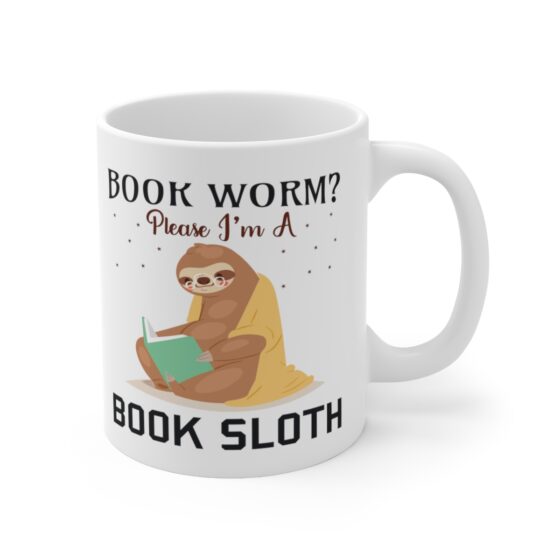 "Book Worm? Please I'm a Book Sloth" - Funny Double Sided Print - White Ceramic Mug 11oz - Image 3