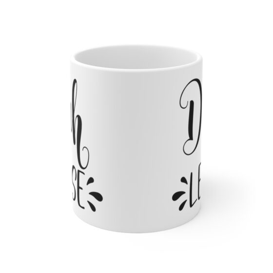 "Duh Lease" - Funny Double Sided Print - White Ceramic Mug 11oz - Image 2