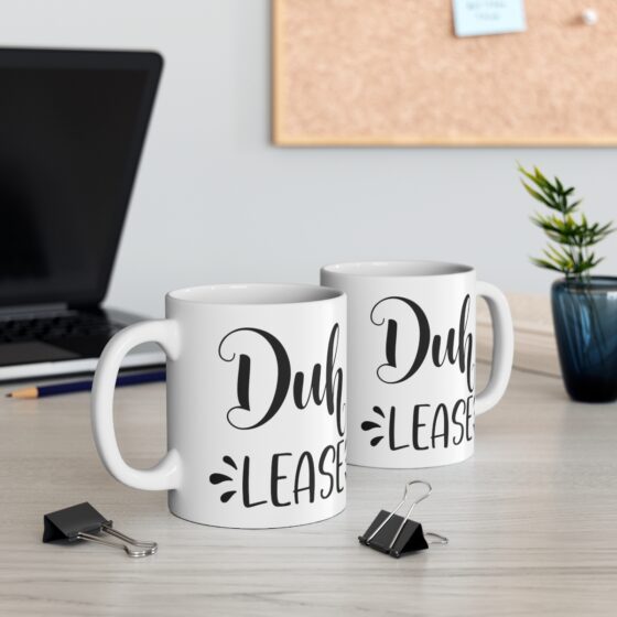 "Duh Lease" - Funny Double Sided Print - White Ceramic Mug 11oz - Image 5