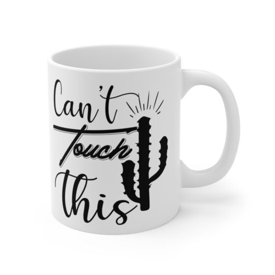 "Can't Touch This" - Funny Double Sided Print - White Ceramic Mug 11oz - Image 3