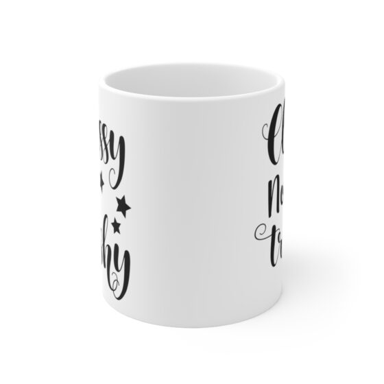 "Classy Not Trashy" - Funny Double Sided Print - White Ceramic Mug 11oz - Image 2