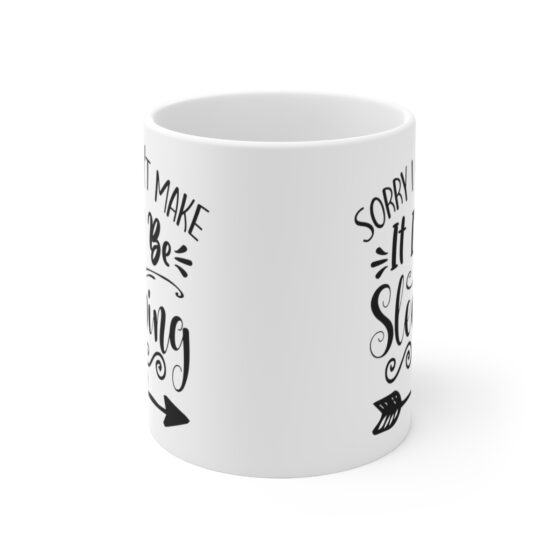 "Sorry I Can't Make It I'll Be Sleeping" - Funny Double Sided Print - White Ceramic Mug 11oz - Image 2