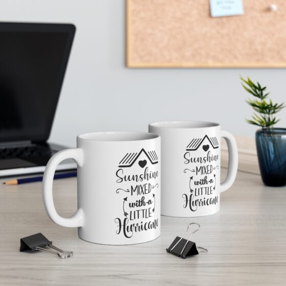 "Sunshine Mixed With A Little Hurricane" - Funny Double Sided Print - White Ceramic Mug 11oz - Image 5