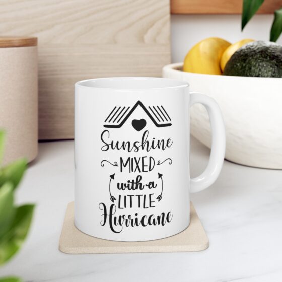 "Sunshine Mixed With A Little Hurricane" - Funny Double Sided Print - White Ceramic Mug 11oz - Image 7
