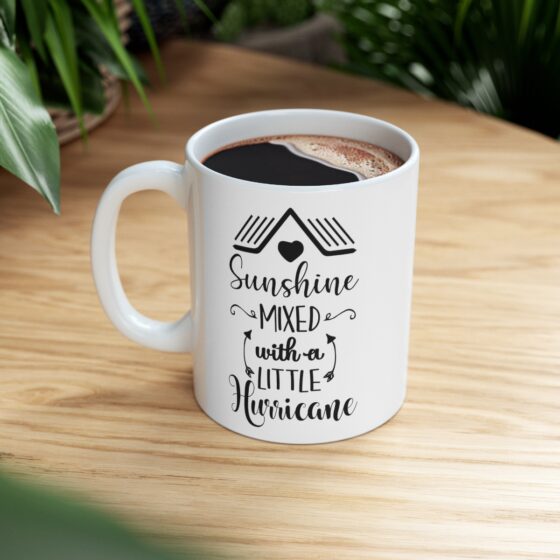 "Sunshine Mixed With A Little Hurricane" - Funny Double Sided Print - White Ceramic Mug 11oz - Image 8