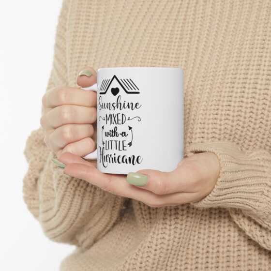 "Sunshine Mixed With A Little Hurricane" - Funny Double Sided Print - White Ceramic Mug 11oz - Image 10