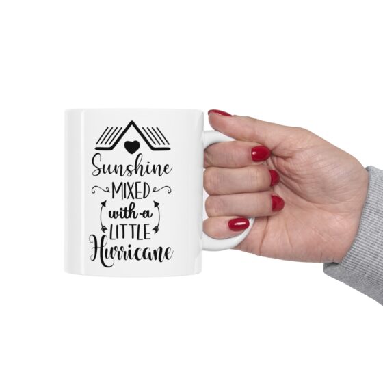 "Sunshine Mixed With A Little Hurricane" - Funny Double Sided Print - White Ceramic Mug 11oz - Image 12