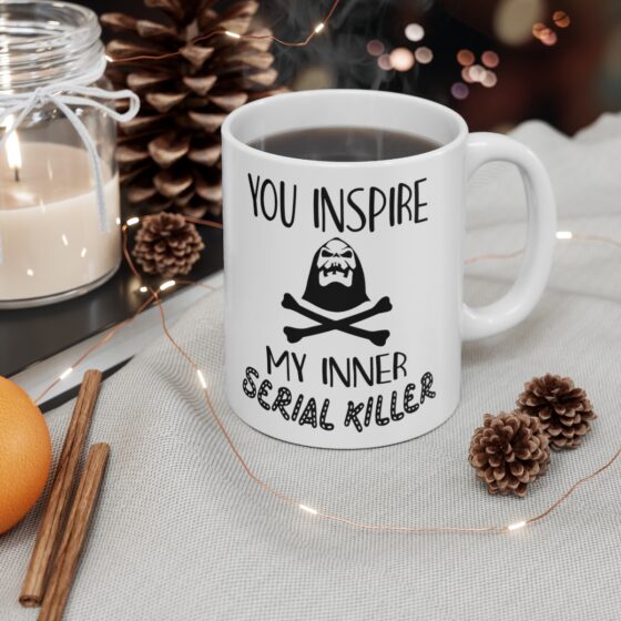 "You Inspire My Inner Serial Killer" - Funny Double Sided Print - White Ceramic Mug 11oz - Image 4