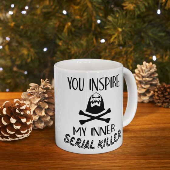 "You Inspire My Inner Serial Killer" - Funny Double Sided Print - White Ceramic Mug 11oz - Image 9