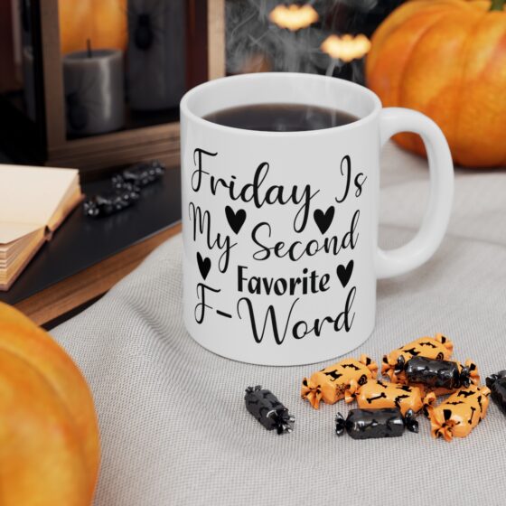 "Friday Is My Second Favorite F-Word" - Funny Double Sided Print - White Ceramic Mug 11oz - Image 6