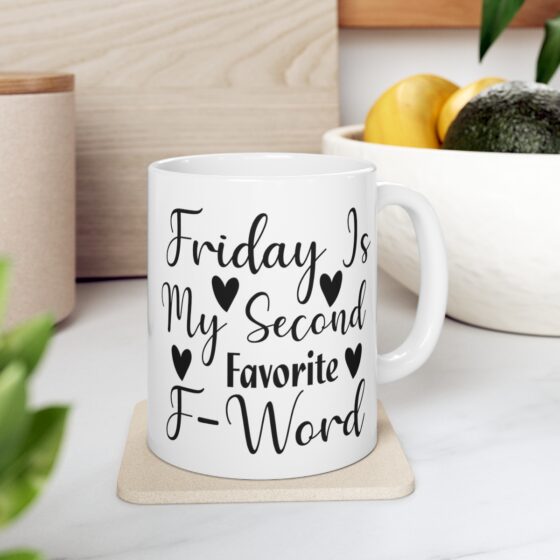 "Friday Is My Second Favorite F-Word" - Funny Double Sided Print - White Ceramic Mug 11oz - Image 7