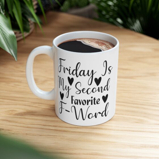 "Friday Is My Second Favorite F-Word" - Funny Double Sided Print - White Ceramic Mug 11oz - Image 8